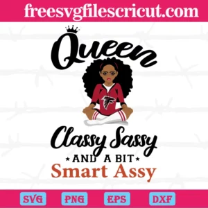 Atlanta Falcons Queen Classy Sassy And A Bit Smart Assy, Downloadable Files