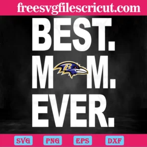 Baltimore Ravens Best Mom Ever, Svg Png Dxf Eps Cricut