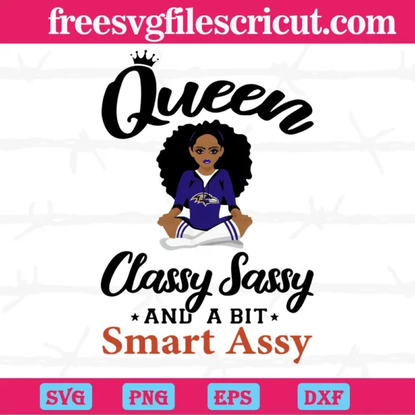 Baltimore Ravens Queen Classy Sassy And A Bit Smart Assy, Svg File Formats