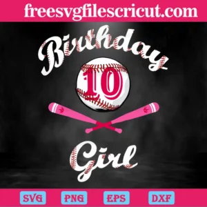 Baseball 10Th Birthday Girl, Svg Png Dxf Eps Cricut Files