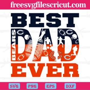 Best Dad Ever Chicago Bears, Svg Png Dxf Eps Cricut