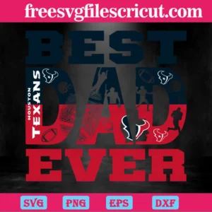 Best Dad Ever Houston Texans, Layered Svg Files Invert