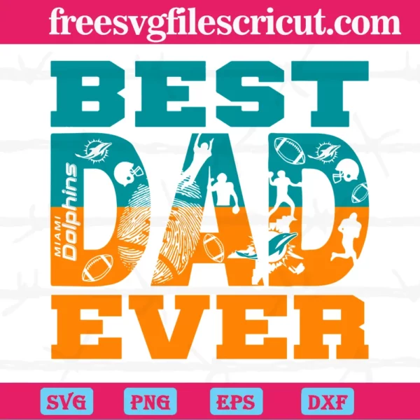 Best Dad Ever Miami Dolphins, Svg File Formats