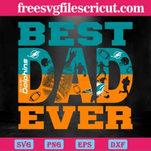 Best Dad Ever Miami Dolphins, Svg File Formats Invert