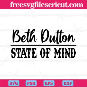 Beth Dutton State Of Mind Yellowstone Svg Free