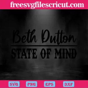 Beth Dutton State Of Mind Yellowstone Svg Free Invert