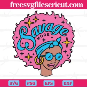 Black Girl Savage Mode, High-Quality Svg Files