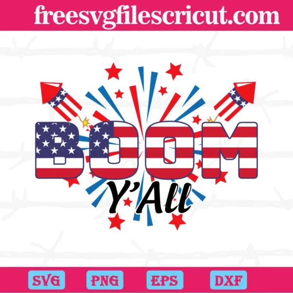Boom Y All Independence Day 4Th Of July, Svg Png Dxf Eps Cricut Files