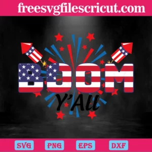 Boom Y All Independence Day 4Th Of July, Svg Png Dxf Eps Cricut Files Invert