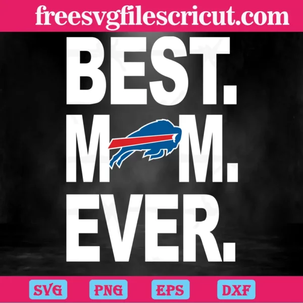 Buffalo Bills Best Mom Ever, Svg Png Dxf Eps Designs Download