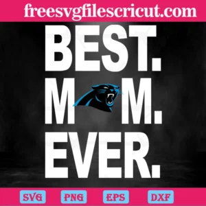 Carolina Panthers Best Mom Ever, Premium Svg Files