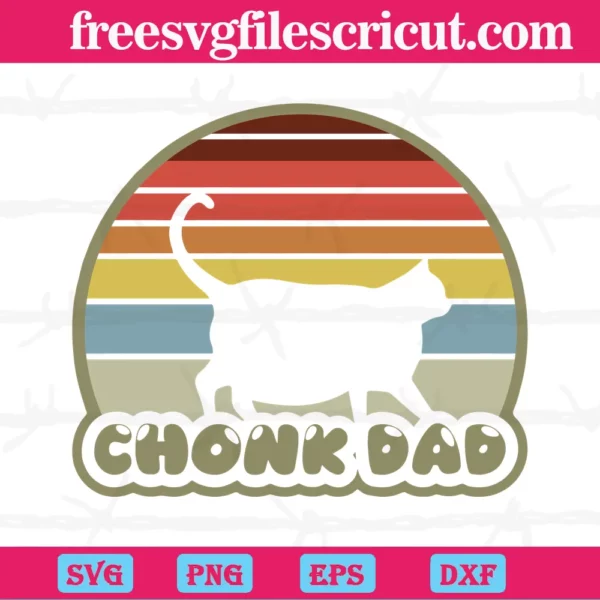 Chonk Cat Dad, Svg Png Dxf Eps