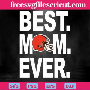 Cleveland Browns Best Mom Ever, Svg Png Dxf Eps Digital Download