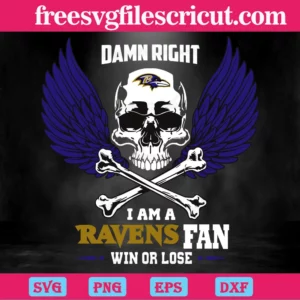 Damn Right I Am A Baltimore Ravens Fan Win Or Lose, Svg Cut Files Invert