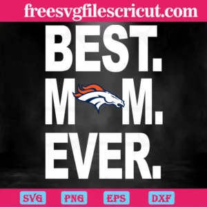 Denver Broncos Best Mom Ever, Vector Illustrations