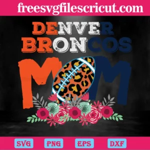 Denver Broncos Mom Nfl Team, Svg File Formats Invert