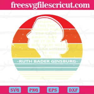 Fight For The Things That You Care About Ruth Bader Ginsburg, Scalable Vector Graphics Invert