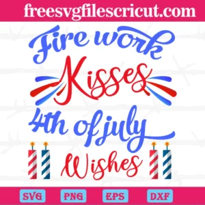 Firework Kisses 4Th Of July Wishes, Svg Png Dxf Eps Cricut