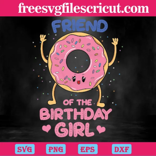 Friend Of The Birthday Girl Pink Donut, Svg Png Dxf Eps Designs Download