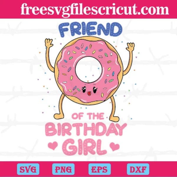 Friend Of The Birthday Girl Pink Donut, Svg Png Dxf Eps Designs Download Invert