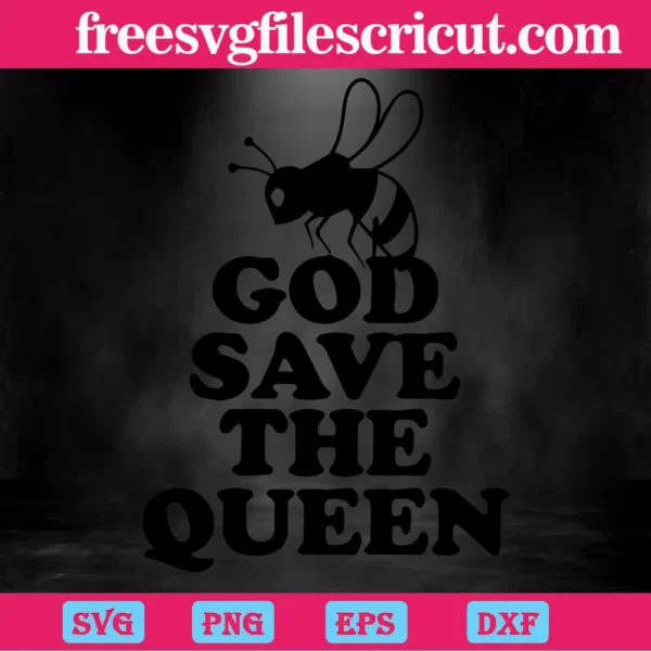 God Save The Queen Bee Svg Black And White Invert