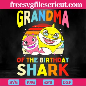 Grandma Of The Birthday Shark, Svg Png Dxf Eps Digital Download