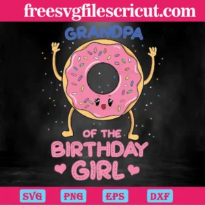 Grandpa Of The Birthday Girl Pink Donut, Svg Png Dxf Eps Digital Download