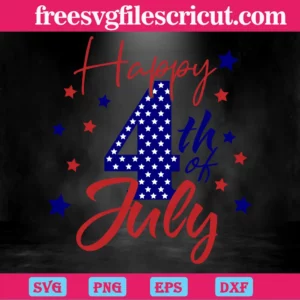 Happy 4Th Of July, Svg Png Dxf Eps Cricut Silhouette Invert