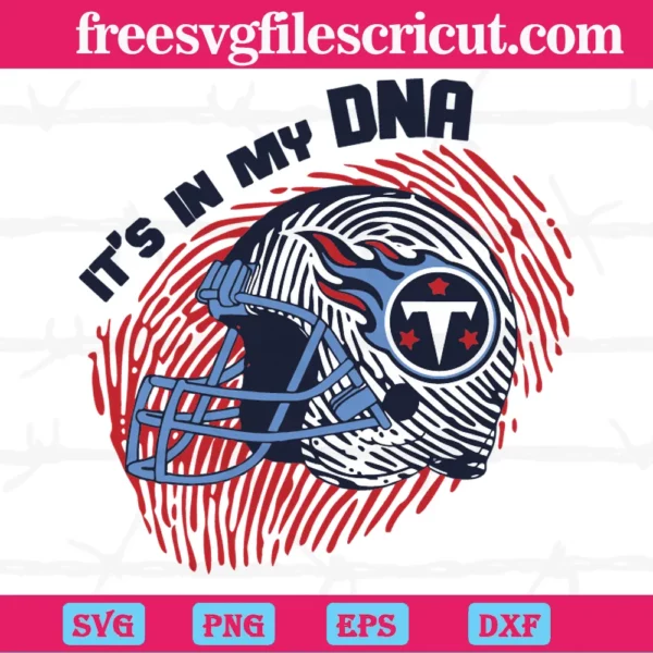 It Is In My Dna Tennessee Titans, Svg Png Dxf Eps Cricut