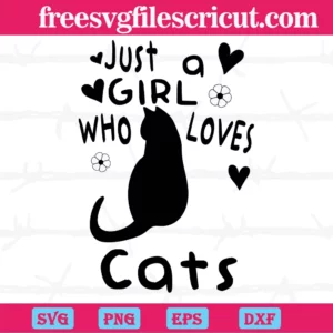 Just A Girl Who Loves Cats, Cutting File Svg