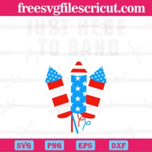Just Here To Bang 4Th Of July Fire Cracks, Svg Files Invert