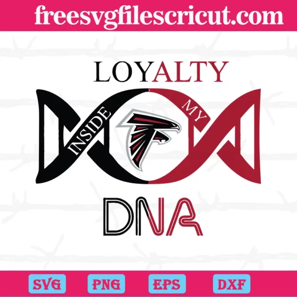 Loyalty Inside My Dna Atlanta Falcons, The Best Digital Svg Designs For Cricut