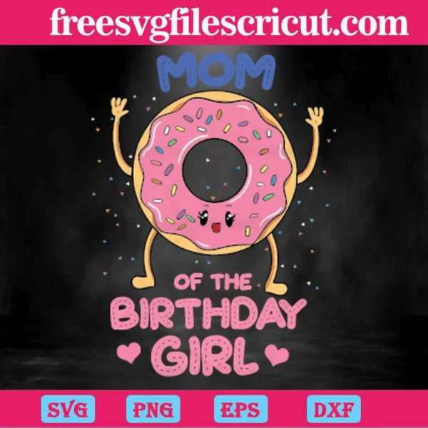 Mom Of The Birthday Girl Pink Donut, Laser Cut Svg Files