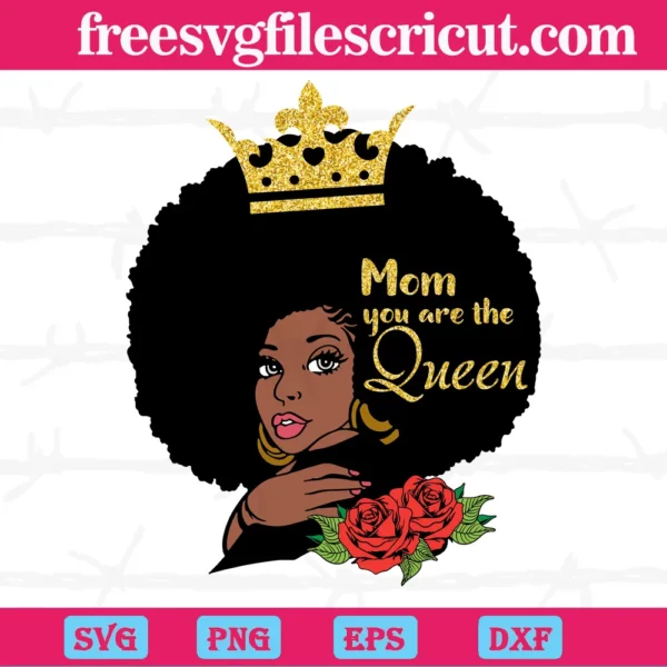 Mom You Are The Queen Afro Women, Svg Cut Files