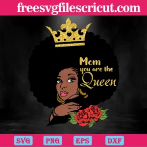 Mom You Are The Queen Afro Women, Svg Cut Files Invert