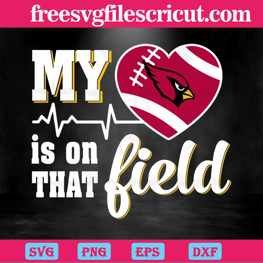 My Heart Is On That Field Arizona Cardinals, Svg Files - free svg