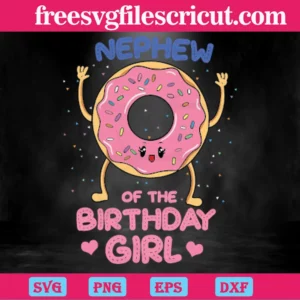 Nephew Of The Birthday Girl Pink Donut, Svg Png Dxf Eps Cricut Silhouette