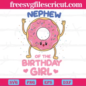 Nephew Of The Birthday Girl Pink Donut, Svg Png Dxf Eps Cricut Silhouette Invert