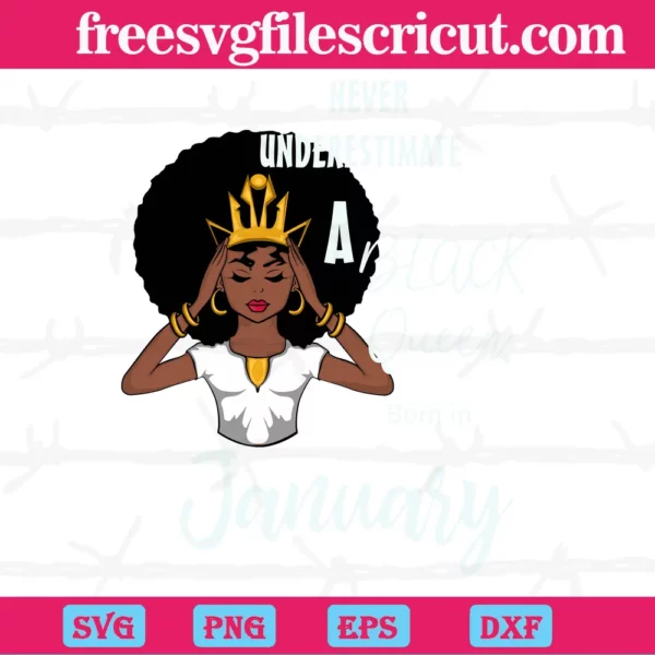 Never Underestimate A Black Queen Born In January, Cutting File Svg