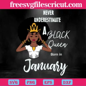 Never Underestimate A Black Queen Born In January, Cutting File Svg Invert