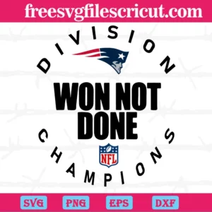 New England Patriots Nfl Division Won Not Done Champion, Svg Files