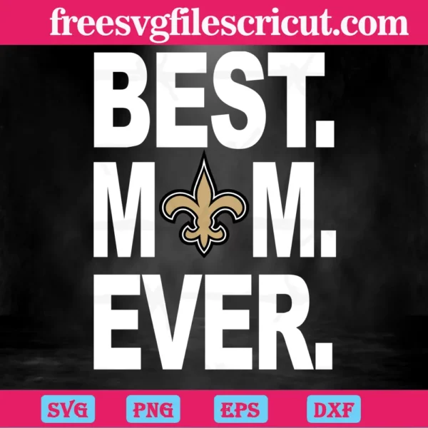 New Orleans Saints Best Mom Ever, Svg File Formats