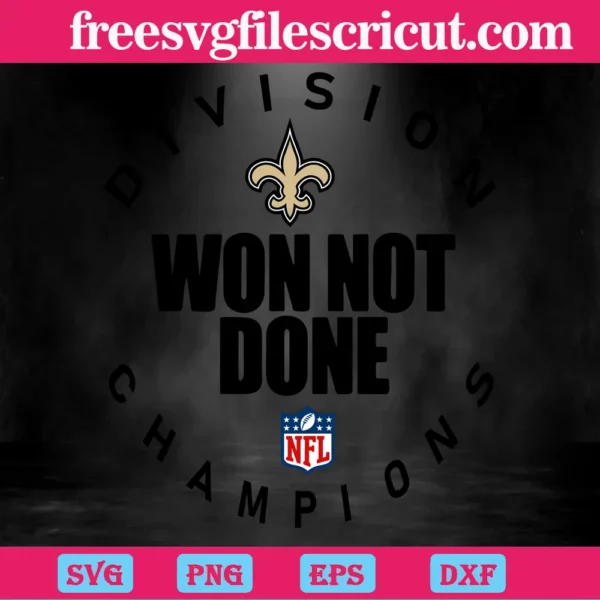 New Orleans Saints Nfl Division Won Not Done Champion, Svg Files For Crafting And Diy Projects Invert