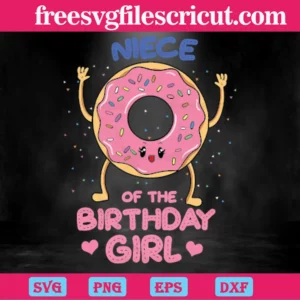 Niece Of The Birthday Girl Pink Donut, Layered Svg Files
