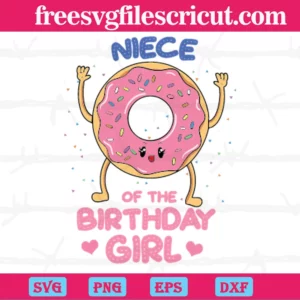 Niece Of The Birthday Girl Pink Donut, Layered Svg Files Invert
