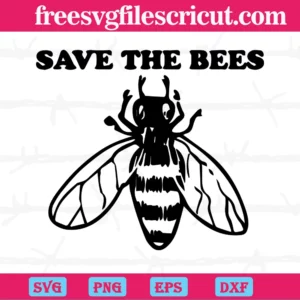 Save The Bees Svg Files For Cricut