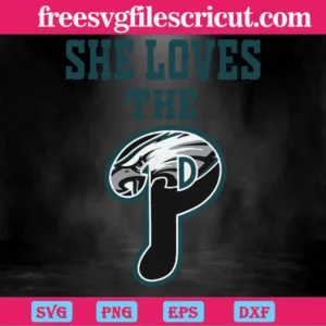 She Love The P Philadelphia Eagles, Svg Png Dxf Eps Cricut Invert