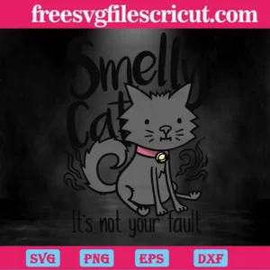 Smelly Cat It'S Not Your Fault, Svg Cut Files Invert