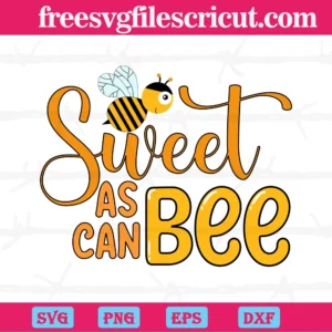 Sweet As Can Bee Svg For Cricut