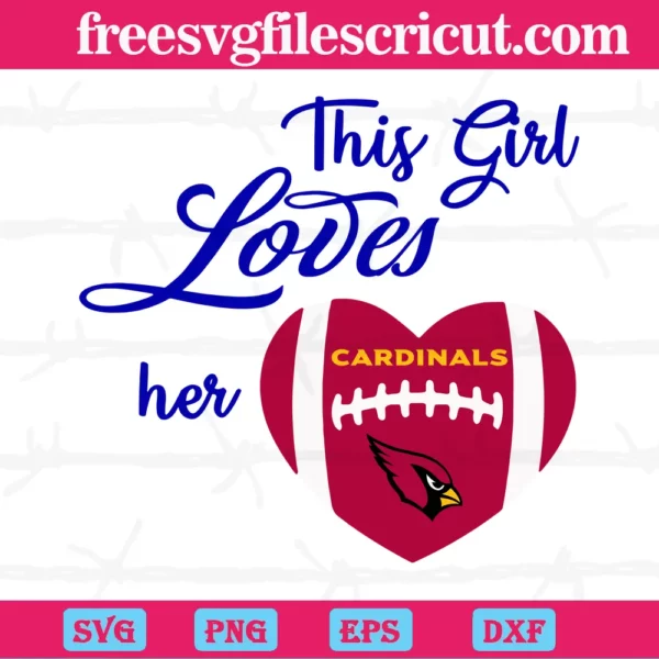 This Girl Loves Her Arizona Cardinals Football Team, Laser Cut Svg Files